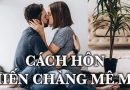 cách hôn khiến chàng mê mệt