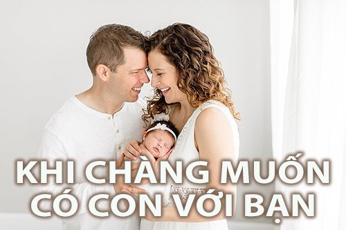 khi chàng muốn có con với bạn